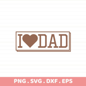 I Love Dad SVG for Cricut, Silhouette & CNC. Father's Day serigraphy stencil design for screen print.
