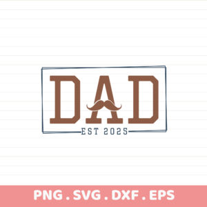 Dad Est 2025 SVG file for Cricut, Silhouette, and CNC cutting machines. Father's Day stencil design.