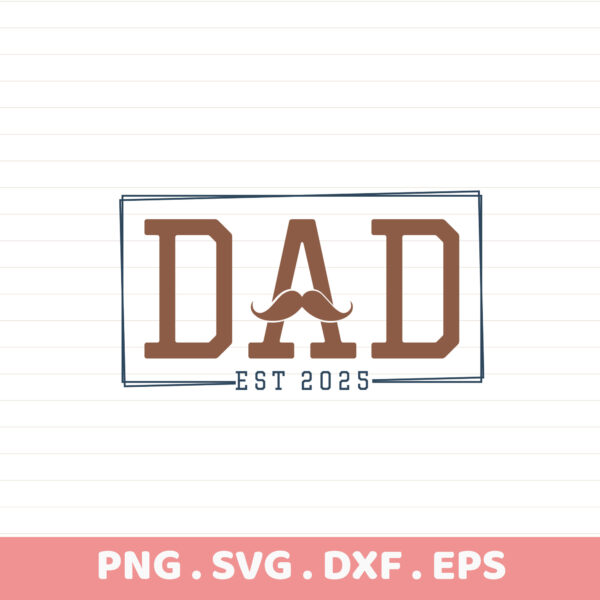 Dad Est 2025 SVG file for Cricut, Silhouette, and CNC cutting machines. Father's Day stencil design.