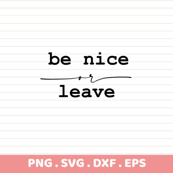 Be Nice SVG Cut File. Cricut, Silhouette, CNC, Laser Cutters. Stencil Design for Screen Printing. DIY Gift.