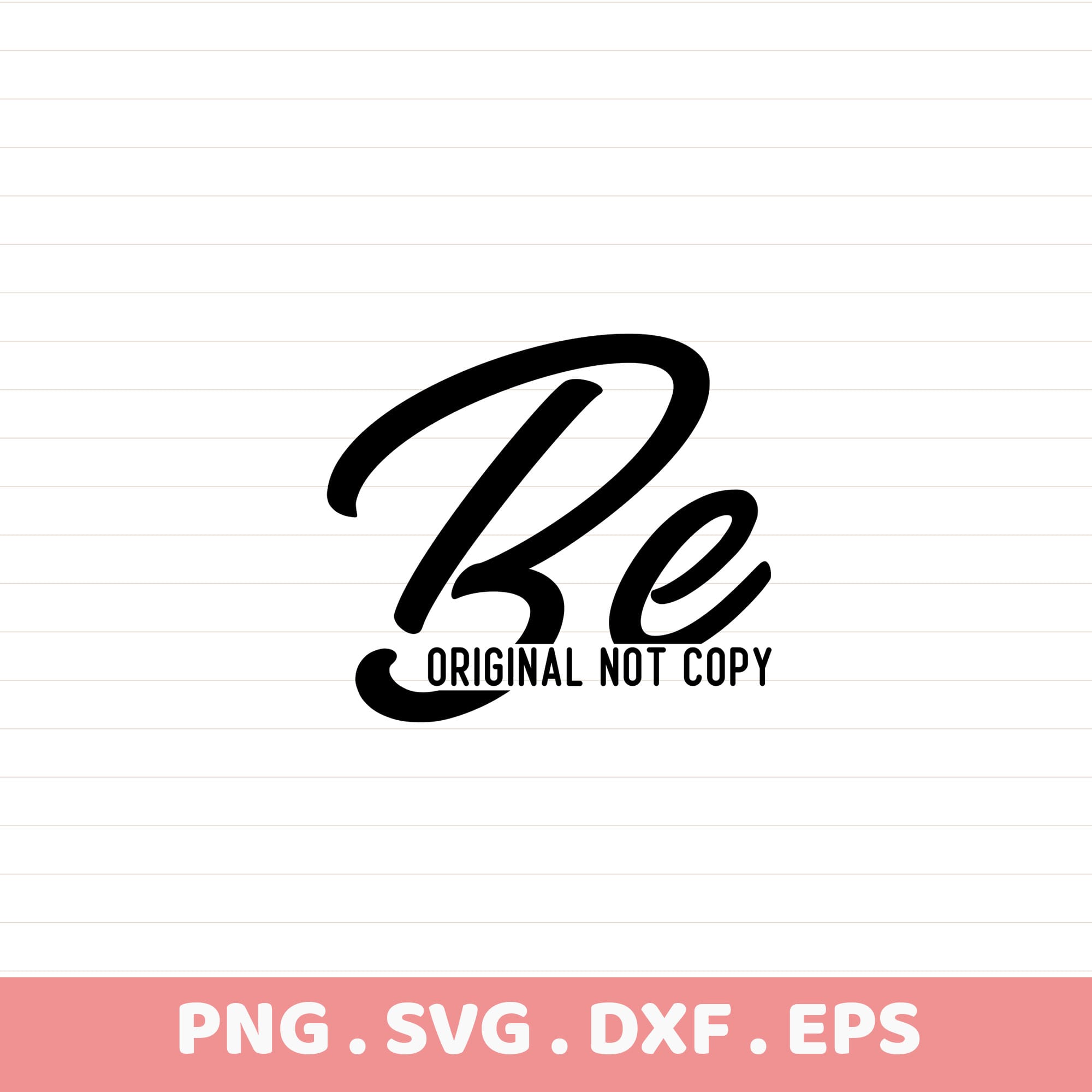 Be Original" laser cut stencil design for Cricut, Silhouette, and CNC machines. Serigraphy screen print file.