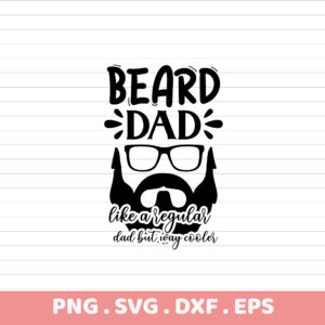 Funny Beard Dad SVG, PNG, DXF, EPS. Father's Day gift. Sublimation design.