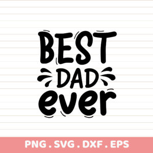 Best Dad Ever SVG, PNG, DXF, EPS. Father's Day gift. Perfect for DTF & sublimation.
