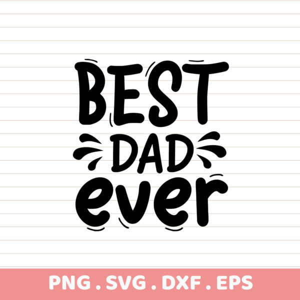 Best Dad Ever SVG, PNG, DXF, EPS. Father's Day gift. Perfect for DTF & sublimation.