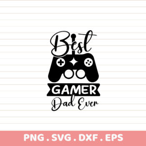 Best Gamer Dad Ever SVG Cut File. Cricut, Silhouette compatible. Father's Day gift.