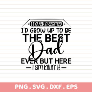 Best Dad Ever SVG, PNG, DXF, EPS. Father's Day gift. DTF & Sublimation ready. Instant download.