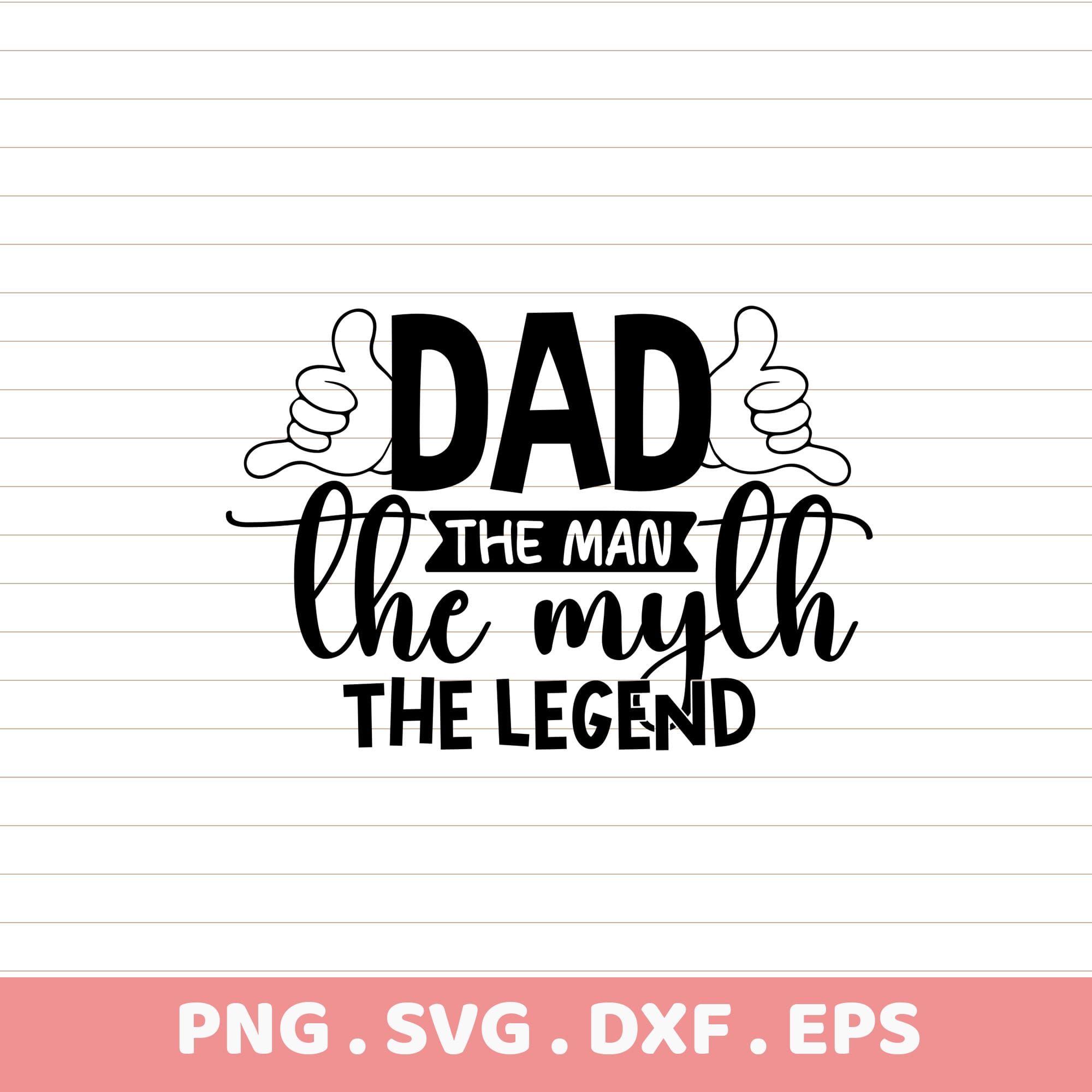 Dad, the man, the myth, the legend. Father's Day sublimation design. PNG, SVG, DXF, EPS files.