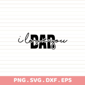 I love you Dad SVG, DXF, EPS, PNG. Cricut, Silhouette cut files.