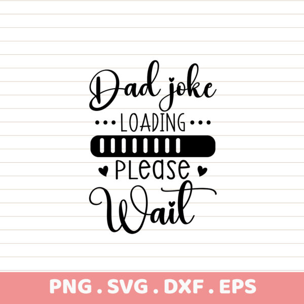 Dad Joke Loading... Funny Father's Day SVG, PNG, DXF, EPS. Perfect gift!