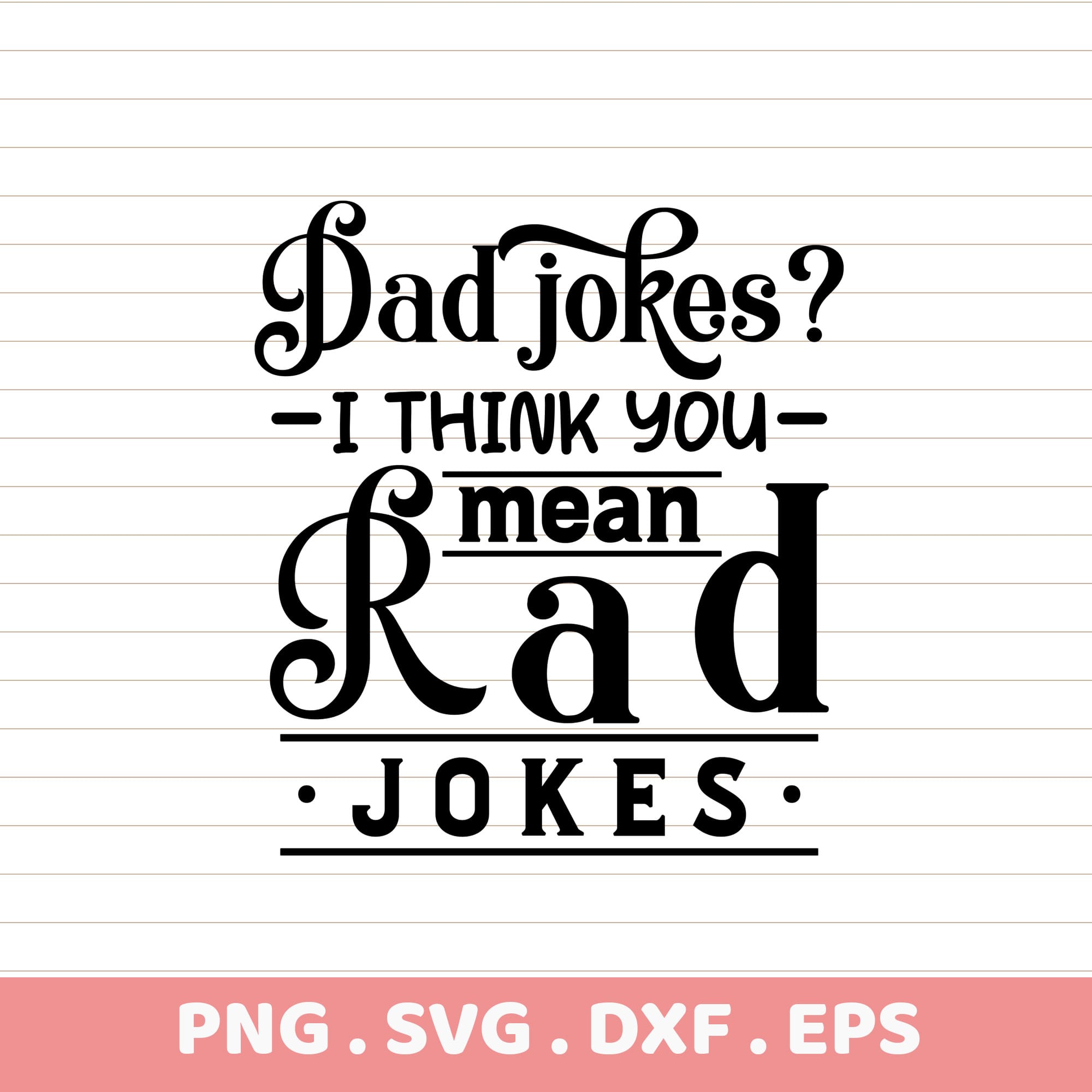 Dad Jokes Rad Jokes Sublimation PNG, SVG, DXF, EPS. Funny Father's Day & Birthday Gift.
