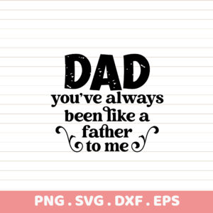 Dad Father's Day SVG, PNG, DXF, EPS. Inspirational quote design for t-shirts, mugs, sublimation. Instant download.