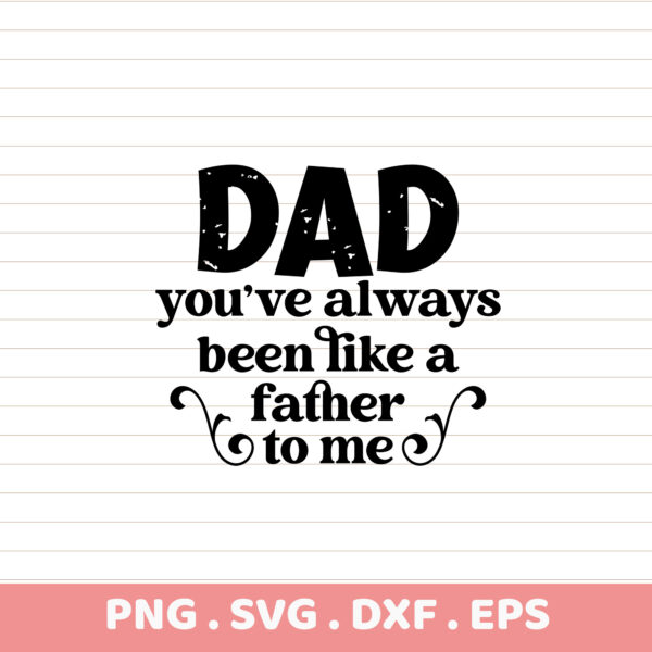Dad Father's Day SVG, PNG, DXF, EPS. Inspirational quote design for t-shirts, mugs, sublimation. Instant download.
