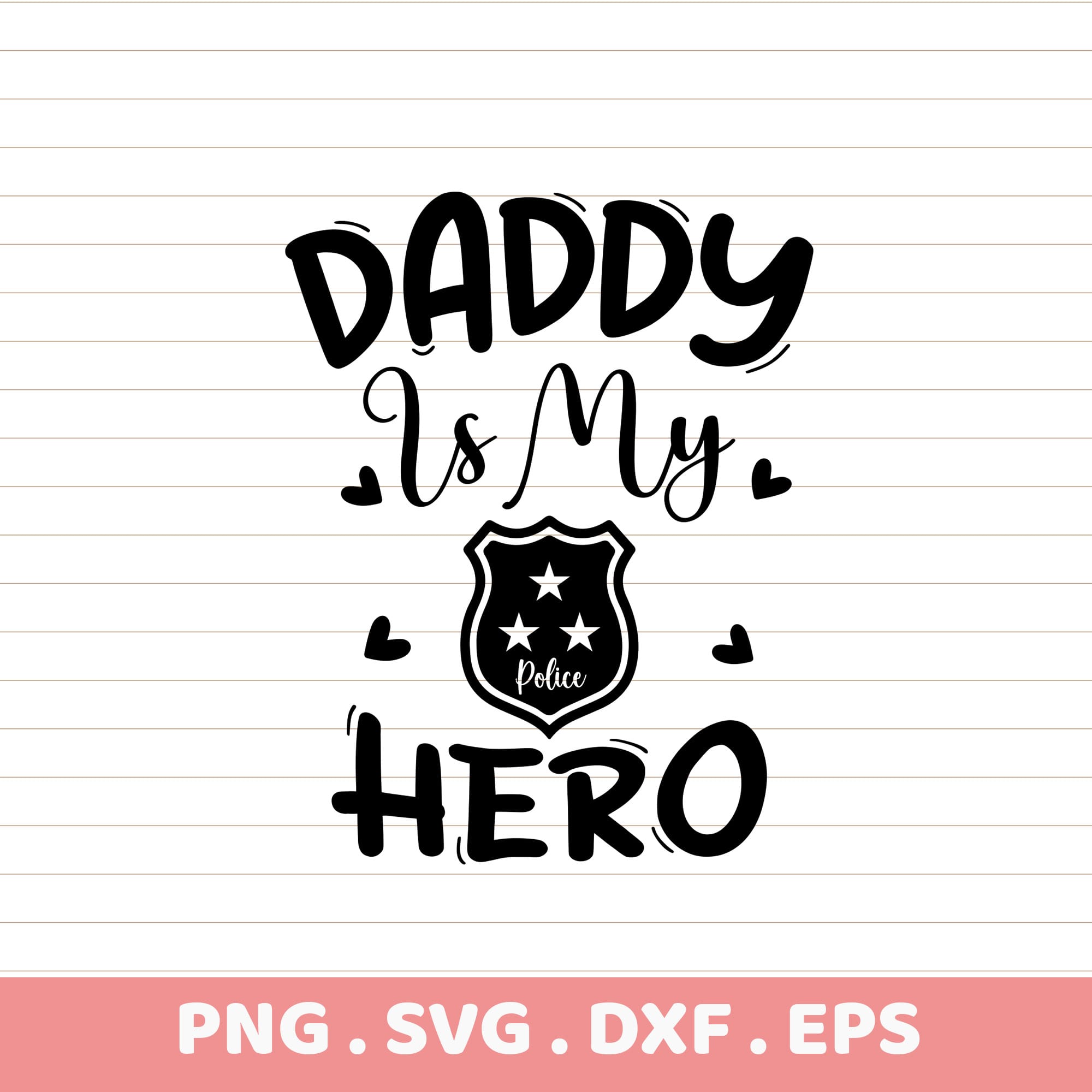Daddy is My Hero Police Officer Father's Day SVG, PNG, DXF, EPS. Instant Download.