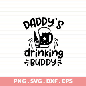 Daddy's Drinking Buddy SVG, DXF, EPS, PNG. Perfect Father's Day Cricut, Silhouette, CNC & Laser Cut Files.