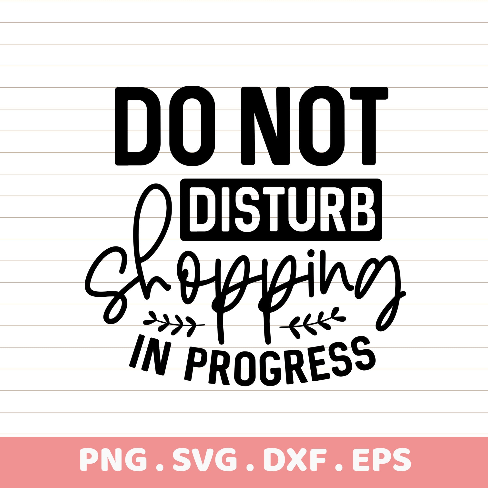 Do Not Disturb Shopping SVG Bundle. PNG, DXF, EPS. Instant Download. Gift Idea.