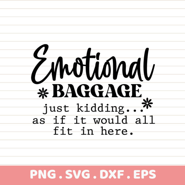 Emotional Baggage SVG, PNG, DXF, EPS files. Funny printable art & gift ideas. DTF ready.