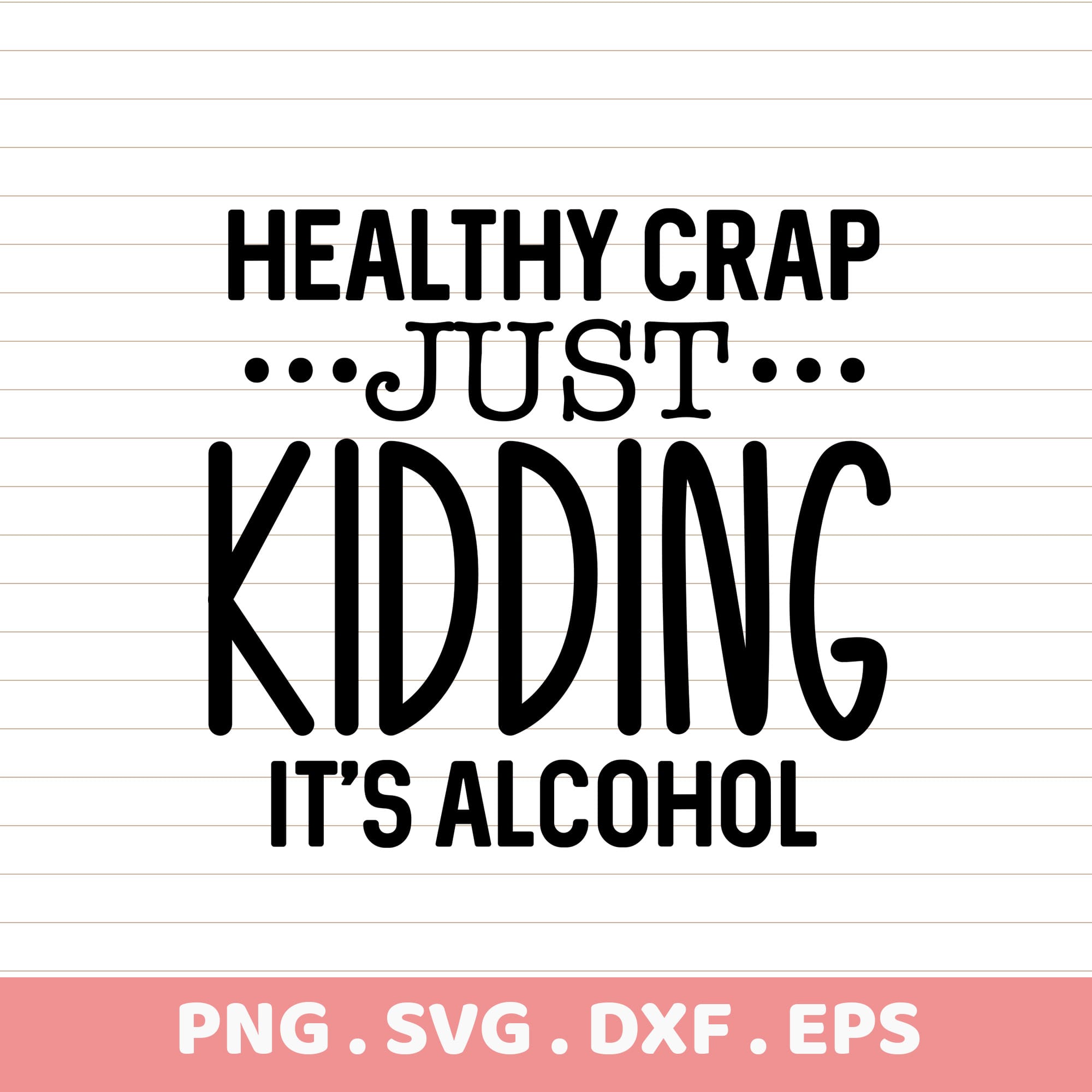 Funny Drinking Quotes SVG, PNG, DXF, EPS. Ready to print designs. Perfect gift idea.