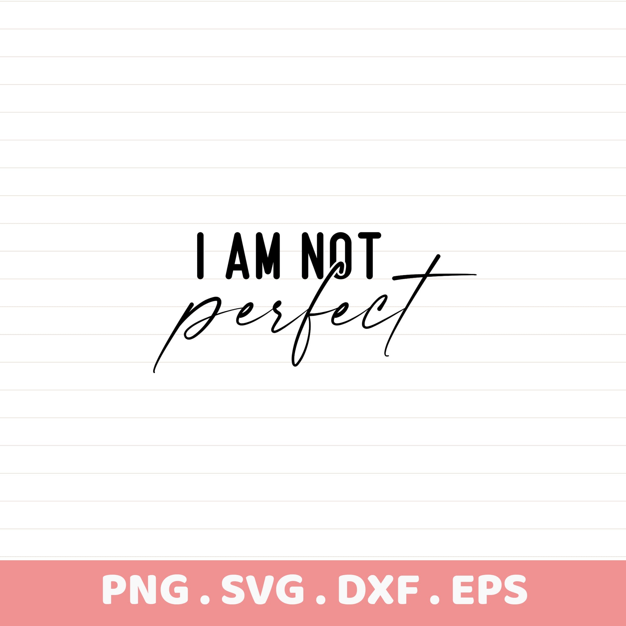 I Am Not Perfect SVG Cut File for Cricut, Silhouette, CNC