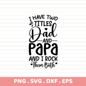 Funny Dad & Papa Father's Day SVG, PNG, DXF, EPS. Perfect for DTF & sublimation.