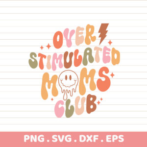 Over Stimulated Moms SVG Bundle. Cricut, Silhouette, CNC, Laser Cut Files. Instant Download.