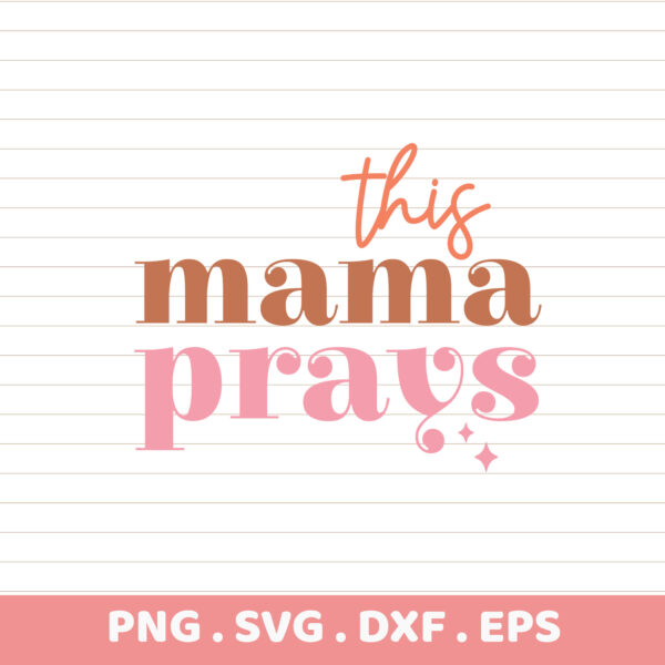 This Mama Prays SVG Cut File. Cricut, Silhouette, CNC compatible. Perfect for screen printing stencils.