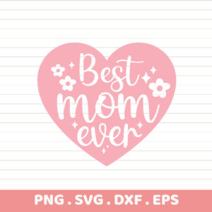 Best Mom Ever SVG Cut File. Cricut, Silhouette, CNC, Screen Printing Stencil. Mother's Day Gift.