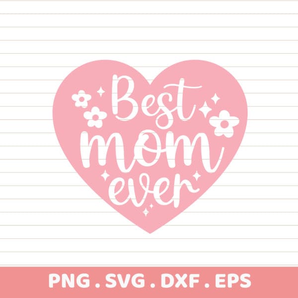 Best Mom Ever SVG Cut File. Cricut, Silhouette, CNC, Screen Printing Stencil. Mother's Day Gift.