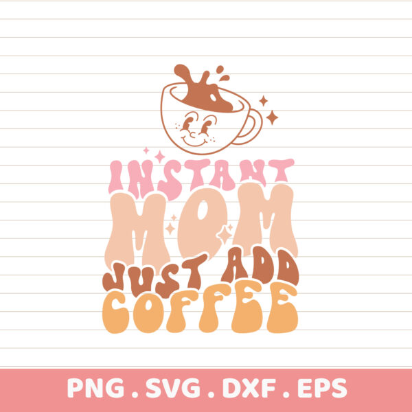 Instant Mom SVG Cut Files. Perfect Mother's Day gift. Cricut, Silhouette, CNC compatible.