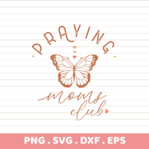 Praying Moms Club SVG Cut Files. Cricut, Silhouette, CNC, Laser ready. Perfect DIY Mom gift.