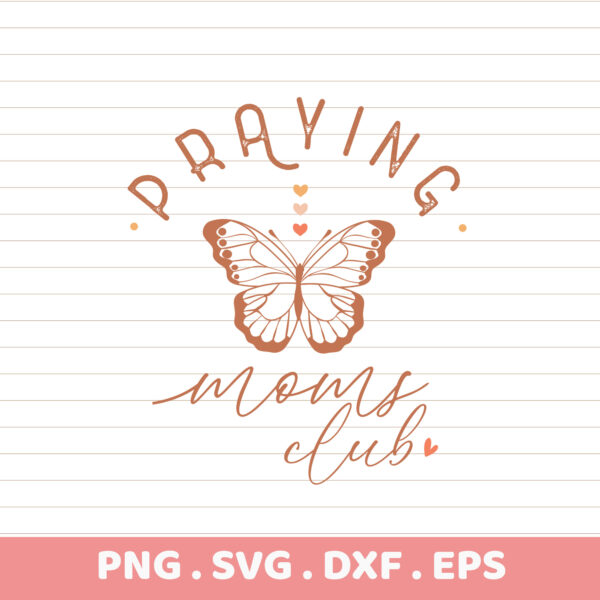 Praying Moms Club SVG Cut Files. Cricut, Silhouette, CNC, Laser ready. Perfect DIY Mom gift.
