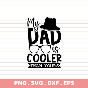 My Dad is Cooler Than Yours Father's Day SVG, PNG, DXF, EPS