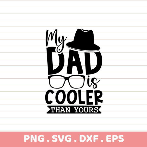 My Dad is Cooler Than Yours Father's Day SVG, PNG, DXF, EPS