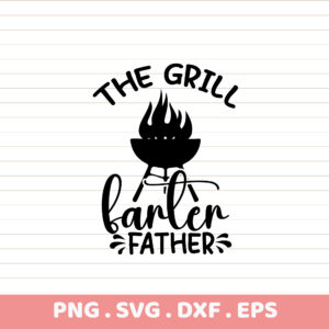 Grill Farter Father's Day SVG. Cricut, Silhouette, CNC, Laser Cut Files.