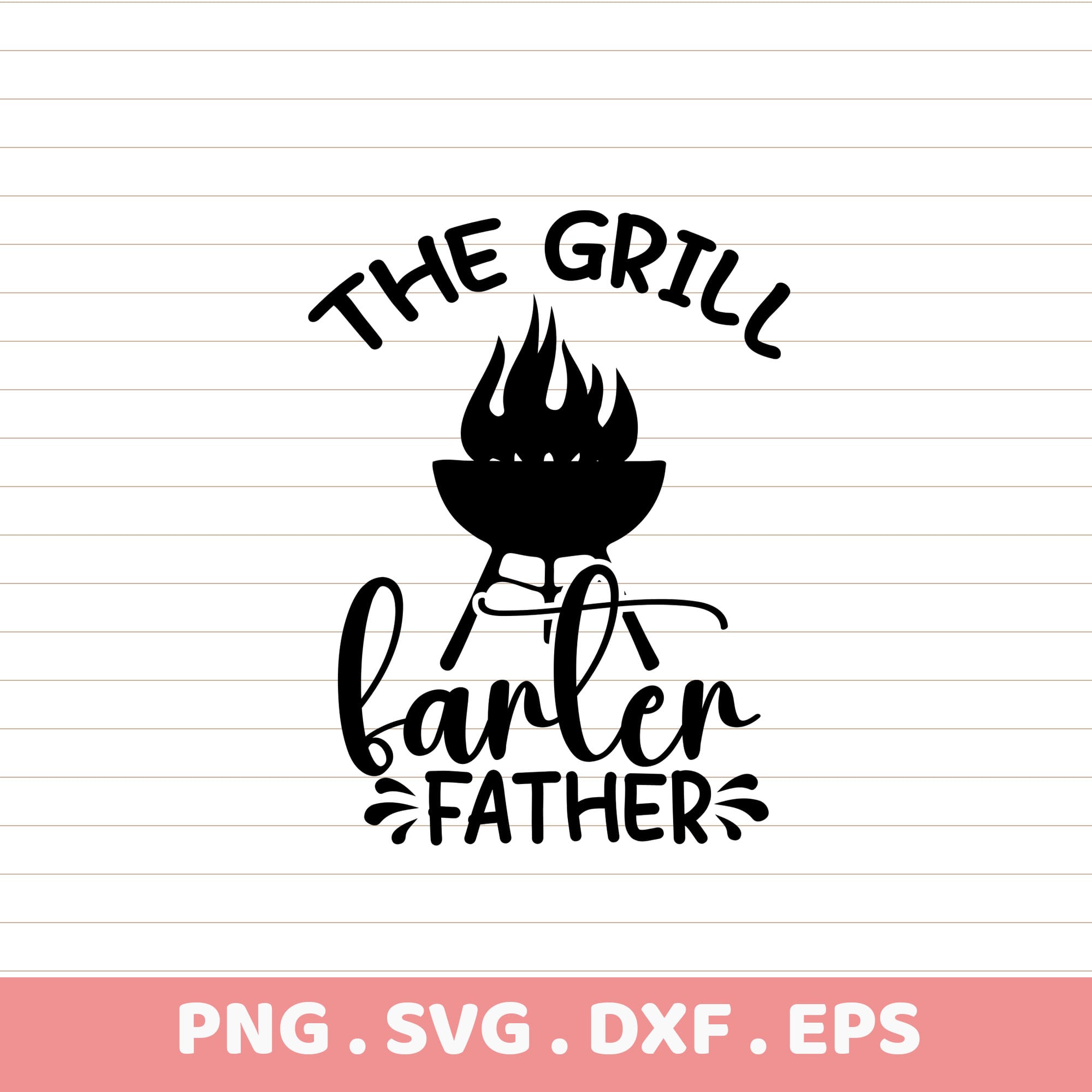 Grill Farter Father's Day SVG. Cricut, Silhouette, CNC, Laser Cut Files.
