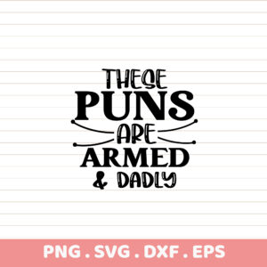 Armed & Dadly Dad Joke Sublimation Design. PNG, SVG, DXF, EPS files. Father's Day gift. Instant download.