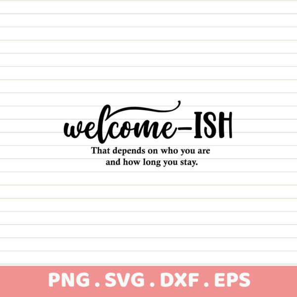 Welcome-ish SVG, DXF, EPS files. Cutting & screen printing stencils. Perfect DIY gift.