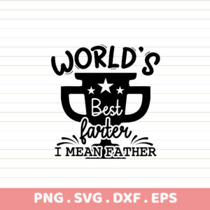 World's Best Farter (I Mean Father) SVG, DXF, EPS, PNG for Cricut, Silhouette, Laser Cutting.