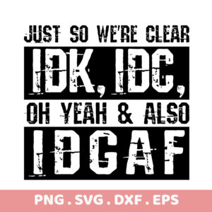 IDGAF, IDK, IDC SVG Bundle. Perfect DTF & Sublimation PNGs. Funny Gift.