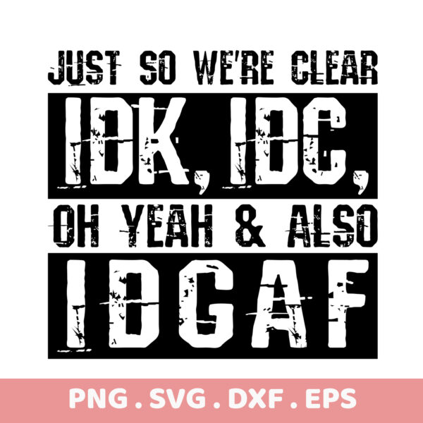 IDGAF, IDK, IDC SVG Bundle. Perfect DTF & Sublimation PNGs. Funny Gift.
