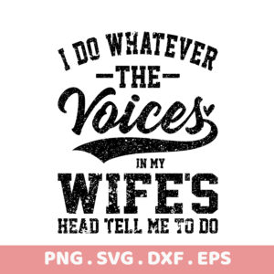 Funny Wife's Voices SVG, PNG, DXF, EPS. Instant Download. Perfect Gift!