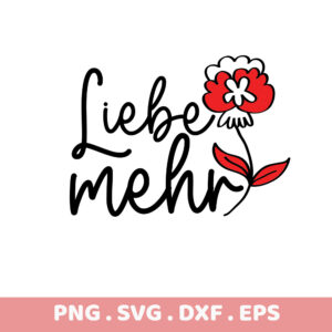 Red Flower Love More Design. Sublimation PNG, SVG, DXF, EPS. Perfect Birthday Gift.