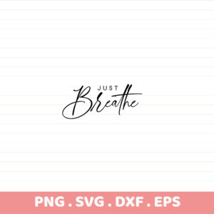 Just Breathe SVG Cut File for Cricut, Silhouette, CNC