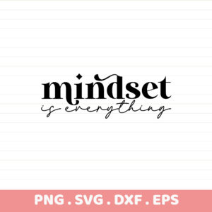 Mindset is Everything SVG Cut File for Cricut, Silhouette, CNC
