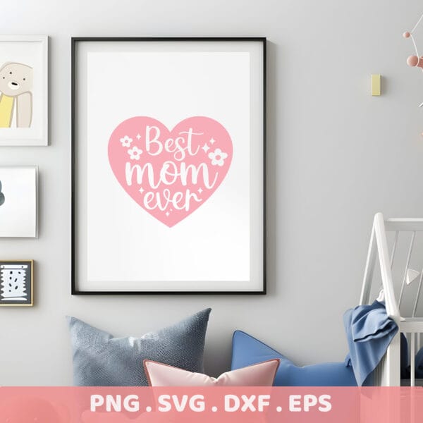 Best Mom Ever SVG Cut File. Cricut, Silhouette, CNC, Screen Printing Stencil. Mother's Day Gift.