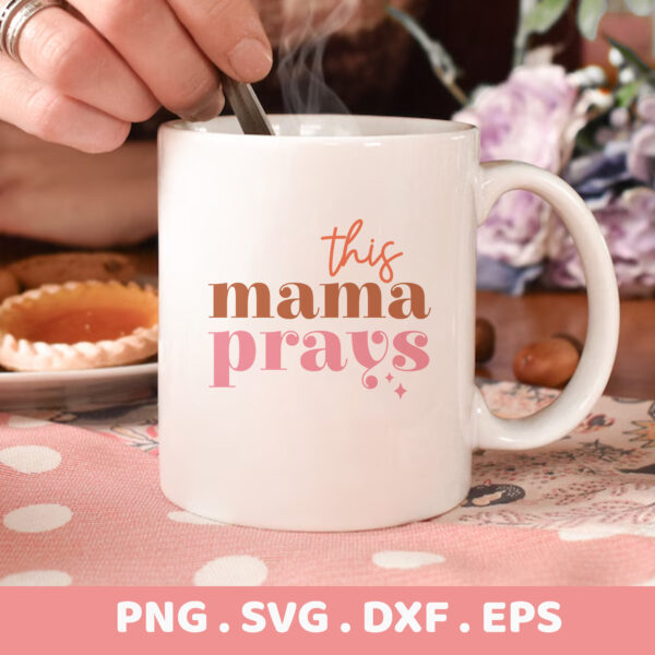 This Mama Prays SVG Cut File. Cricut, Silhouette, CNC compatible. Perfect DIY Mom gift.