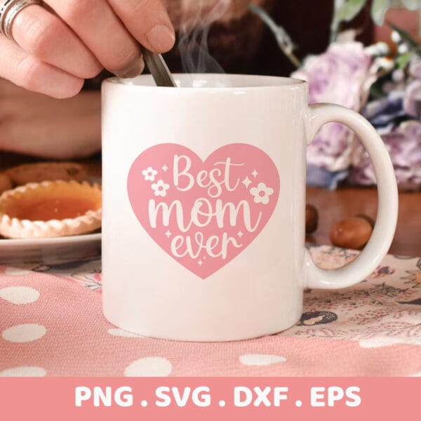 Best Mom Ever SVG Cut File. Cricut, Silhouette, CNC, Screen Print Stencil. Mother's Day Gift.