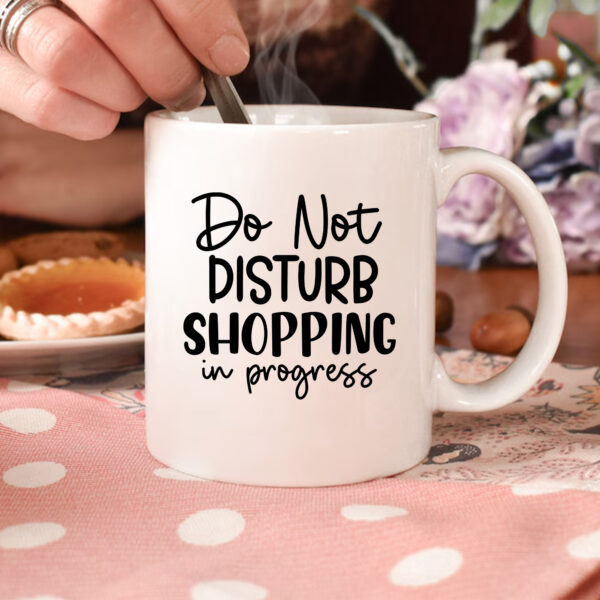 Do Not Disturb Shopping Mug. Funny coffee mug gift. Premium DTF & sublimation design.