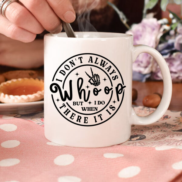 Spooky "I Don't Always Whoop" Mug. Premium sublimation design. Instant download.