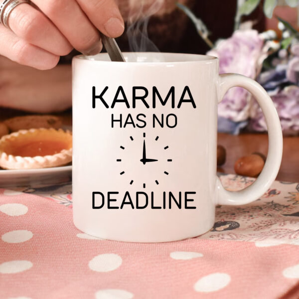 Karma Has No Deadline Mug. Funny coffee mug design. Perfect gift.