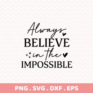 Believe Impossible" Cricut design for vinyl cutting home decor.